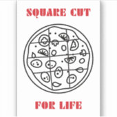 Square snijpizza voor het leven! sticker (Voorkant)