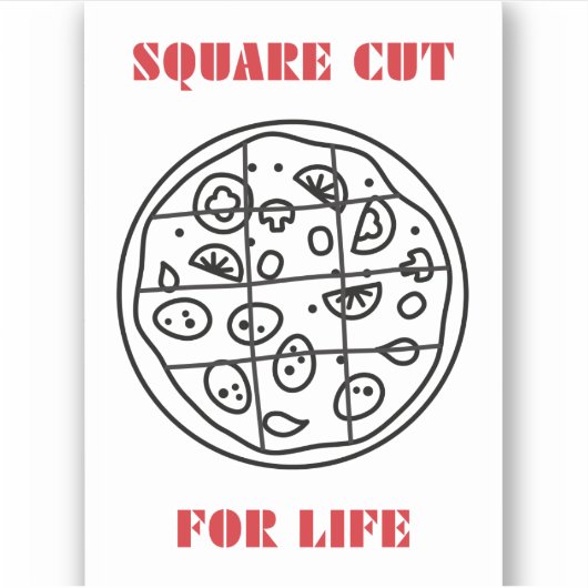 Square snijpizza voor het leven! sticker (Voorkant)
