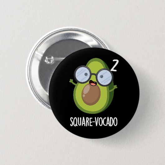 Square-vocado Funny Avocado Pun Dark BG Ronde Button 5,7 Cm (Voorkant /achterkant)