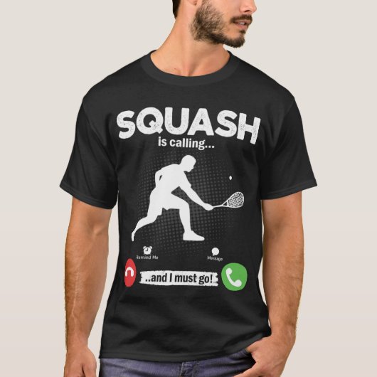 Squash Is Calling I Must Go Tennis Hobby Squash T-shirt (Voorkant)