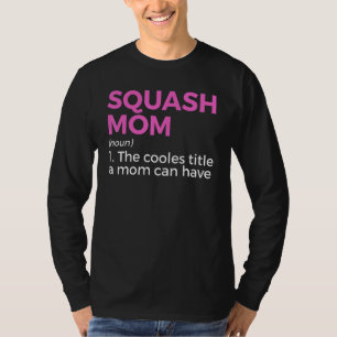 Squash Moeder Definitie Squash Speler 1 T-shirt