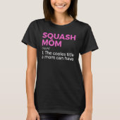 Squash Mom Definition  Squash Player 1 T-shirt (Voorkant)