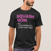 Squash Mom Definition  Squash Player 1 T-shirt (Voorkant)