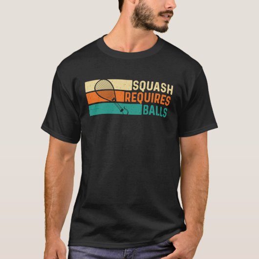 Squash Requires Balls Racquetball Athlete Sports T-shirt (Voorkant)