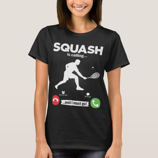 Squash roept, ik moet gaan Tennis Hobby Squash T-shirt (Voorkant)