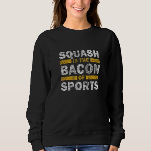 Squash Saying     Squash Is The Bacon Of Sports Trui (Voorkant)