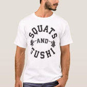 Squat and Sushi - Carbs and Leg Day - Funny Gym T-shirt (Voorkant)