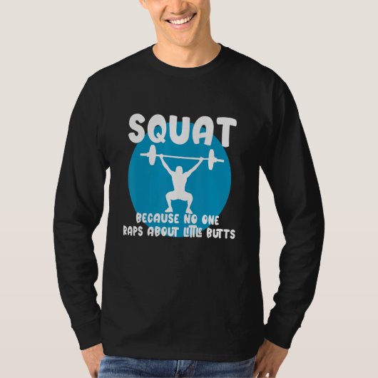 Squat Because None Raps About Little Butts T-shirt (Voorkant)