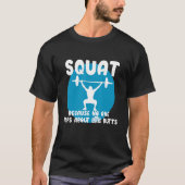 Squat Because None Raps About Little Butts T-shirt (Voorkant)