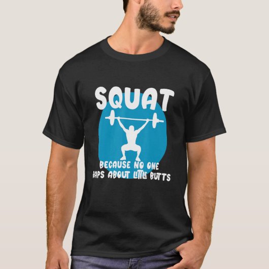 Squat Because None Raps About Little Butts T-shirt (Voorkant)