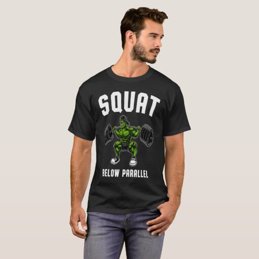 Squat Below Parallel Weightlifting Workout Gym Me T-shirt (Voorkant volledig)