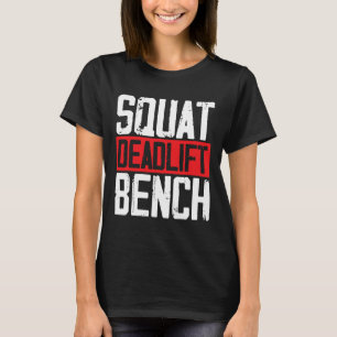 Squat Deadlift Bench Gewichtheffen Powerlifting Bo T-shirt
