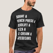 Squat Deadlift Pizza Ice Cream Cheese Cake T-Shirt (Voorkant)