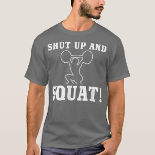 Squat! Gym Fitness motivatie grappig citaat T-shirt