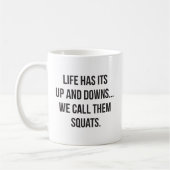 Squat, het leven is op en neer, beendag, grappige koffiemok (Links)