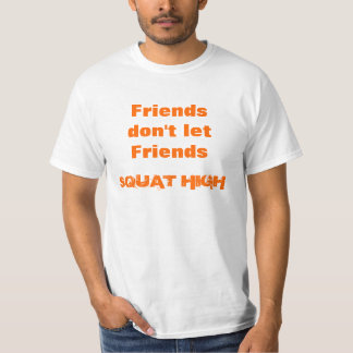 SQUAT HOOG, Friendsdon't letFriends niet T-shirt