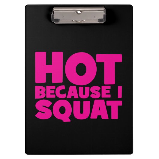 Squat - Hot Omdat ik Squat, Vrouwen Grappige Worko Klembord (Voorkant)