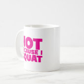 Squat - Hot Omdat ik Squat, Vrouwen Grappige Worko Koffiemok (Voorkant links)