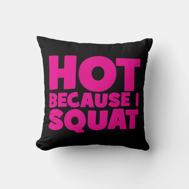 Squat - Hot Omdat ik Squat, Vrouwen Grappige Worko Kussen (Voorkant)
