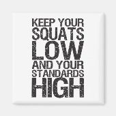 Squat Low - Bodybuilding Workout Motivational Magneet (Voorkant)