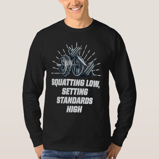 Squat Low Set Standards High Workout Motivational  T-shirt (Voorkant)