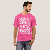 Squat meer zuigen minder grappig werk uit gewichth t-shirt (Voorkant volledig)