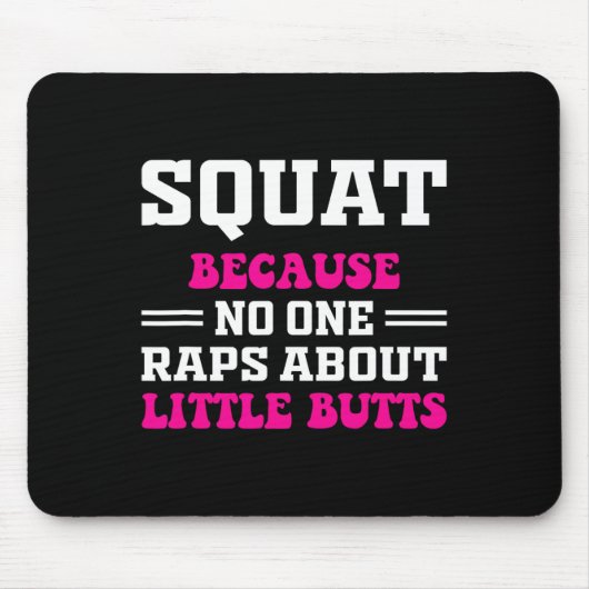 Squat omdat niemand Rap heeft over kleine Butts gr Muismat (Voorkant)
