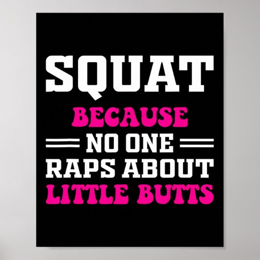 Squat omdat niemand Rap heeft over kleine Butts gr Poster (Voorkant)