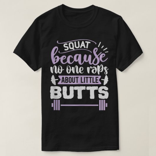 Squat omdat niemand Rap heeft over kleine knoppen T-shirt (Design voorkant)
