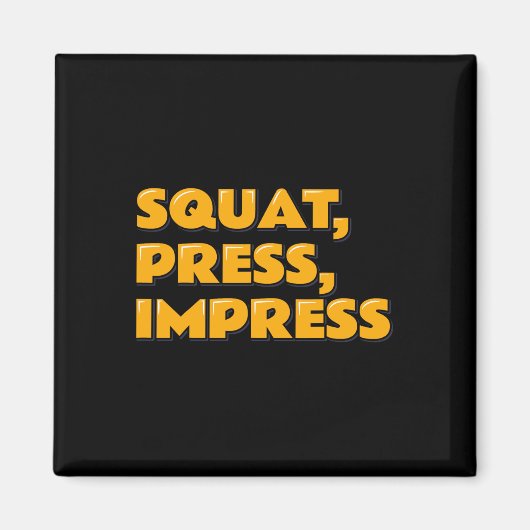 Squat Press Impress Gym Humor Motivatie T-shirt We Magneet (Voorkant)