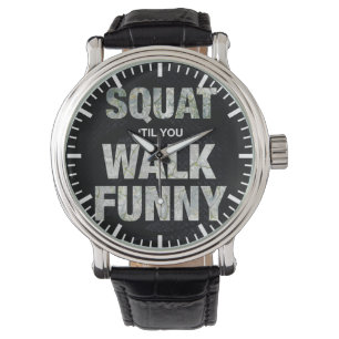 Squat 'Til you Walk Funny Horloge