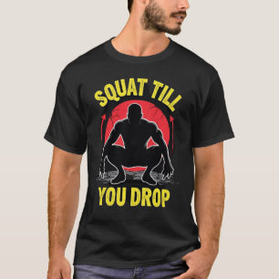 Squat Tot De Droogte Explosieve Legdag Kracht T-shirt