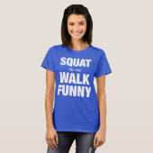 Squat 'tot je loopt grappig t-shirt (Voorkant volledig)