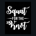 Squat voor de knoop bruiloft fitness bruid bruideg poster<br><div class="desc">Squat voor de knoop bruiloft fitness bruid bruidegom workout liefde</div>