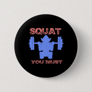 Squat You Must Fitness Gym Squat Grappig Cadeau Ronde Button 5,7 Cm