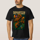 Squatch till you drop Mannen waarde T-Shirt (Voorkant)