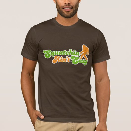 Squatchin Ain't Easy T-shirts (noodsituatie) (Voorkant)