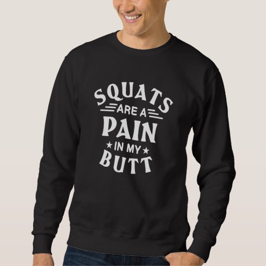 Squats Are A Pain In My Butt Bodybuilding Leg Day  Trui (Voorkant)