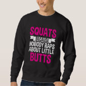 Squats Because Nobody Raps About Little Butts Trui (Voorkant)