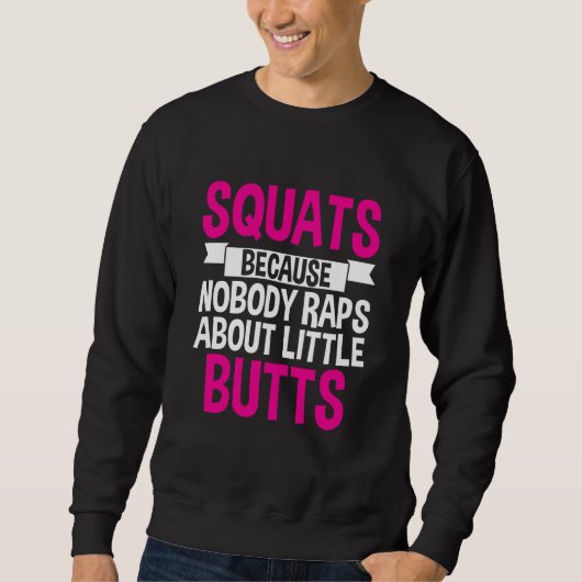 Squats Because Nobody Raps About Little Butts Trui (Voorkant)