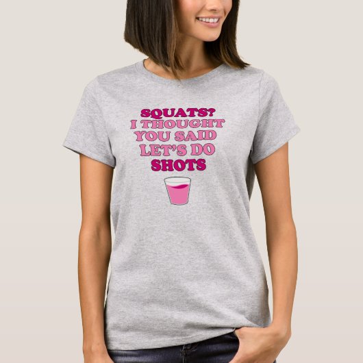 SQUATS Dacht dat je Shots T-Shirt zei (Voorkant)