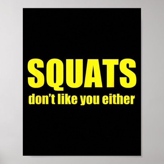 Squats Don't Like You Either Funny Workout Weightl Poster (Voorkant)