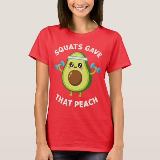Squats Gave That Peach avocado Fitness Gym Humor T-shirt (Voorkant)