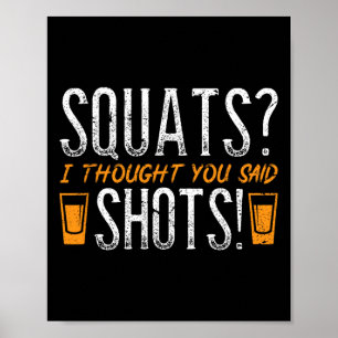 Squats, ik dacht dat je schoten zei! Grappige fitn Poster