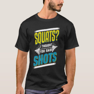 Squats ik dacht dat je shots zei powerlifting wege t-shirt