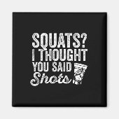 Squats, ik dacht dat je zei, Drink een grappige sp Magneet (Voorkant)