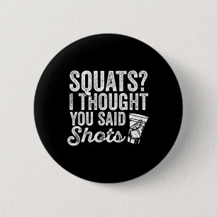 Squats, ik dacht dat je zei, Drink een grappige sp Ronde Button 5,7 Cm