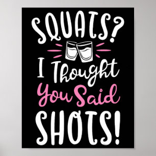 Squats Ik dacht dat je zei shots t Shirt Fitness G Poster