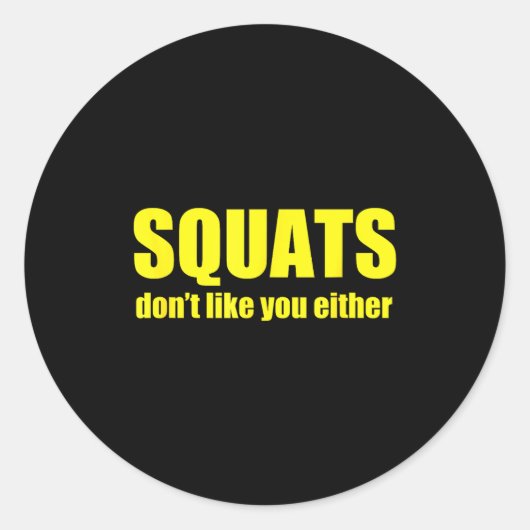 Squats Lijken Jou Ook Niet Grappige Workout Gewich Ronde Sticker (Voorkant)