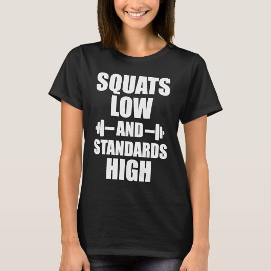 Squats Low Standards High Motivational Workout Fit T-shirt (Voorkant)